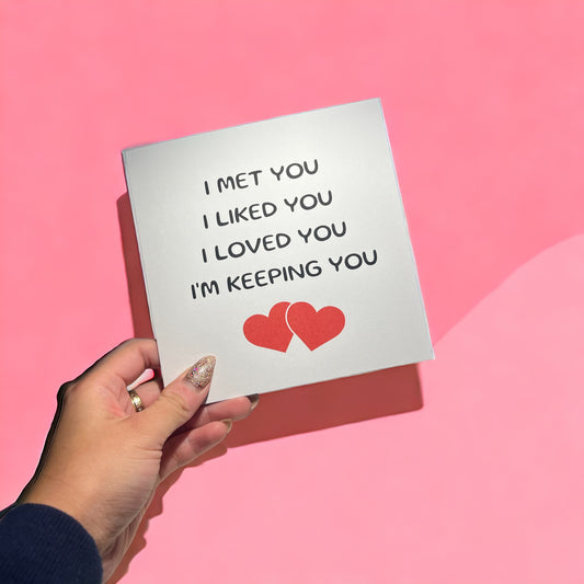 Cute Typography Anniversary Card / Valentines Day Card - Hearts - I Met You I Liked You I Loved You Im Keeping You